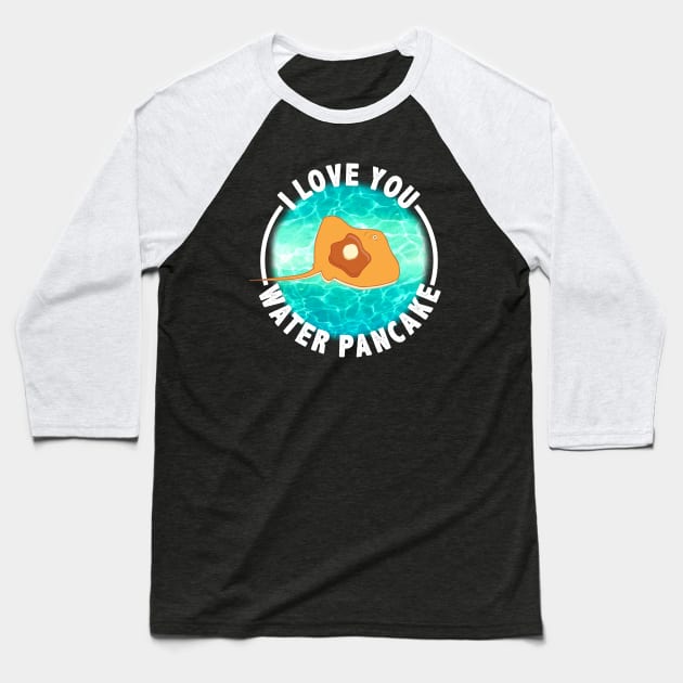 I Love You Water Pancake - Stingray with Syrup Baseball T-Shirt by prettyinink